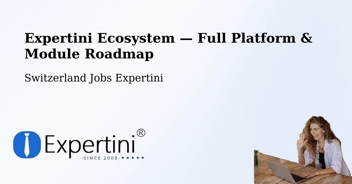 Expertini Ecosystem — Full Platform & Module Roadmap – Wallisellen